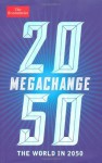 Megachange: The World in 2050 - Daniel Franklin, Economist