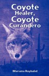 Coyote Healer, Coyote Curandero - Mariana Ruybalid