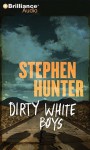 Dirty White Boys - Stephen Hunter, Eric G. Dove