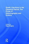 Greek Literature in the Classical Period: The Prose of Historiography and Oratory - Gregory Nagy