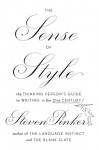 The Sense of Style: The Thinking Person�s Guide to Writing in the 21st Century - Steven Pinker