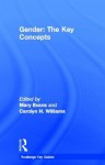 Gender: The Key Concepts - Mary Evans, Carolyn Williams