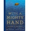 With a Mighty Hand: The Story in the Torah - Amy Ehrlich, Daniel Nevins