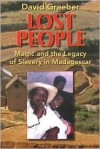 Lost People: Magic and the Legacy of Slavery in Madagascar - David Graeber