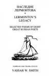 Lermontov's Legacy Nasledie Lermontova: Selected Poems Of Eight Great Russian Poets - Mikhail Lermontov