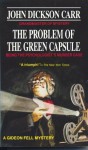 The Problem of the Green Capsule (Dr. Gideon Fell, #10) - John Dickson Carr