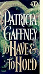 To Have and To Hold (Wyckerley Trilogy #2) - Patricia Gaffney