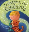 Tigers Love to Say Goodnight - Sue Mongredien