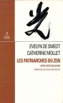 Les Patriarches Du Zen: Une Anthologie - Evelyn de Smedt, Catherine Mollet, Roland Rech