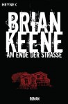 Am Ende der Straße: Roman (German Edition) - Brian Keene, Charlotte Lungstrass-Kapfer