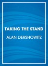 Taking the Stand: My Life in the Law (Audio) - Alan Dershowitz