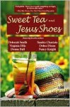 Sweet Tea & Jesus Shoes - Deborah Smith, Debra Dixon, Sandra Chastain, Martha Shields