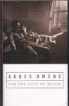 For the Love of Willie - Agnes Owens