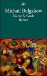 Die weiße Garde : Roman - Mikhail Bulgakov, Ralf Schröder, Larissa Robiné