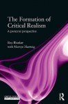 The Formation of Critical Realism: A Personal Perspective (Ontological Explorations) - Roy Bhaskar, Mervyn Hartwig