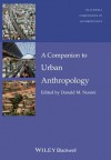 A Companion to Urban Anthropology - Donald M. Nonini