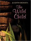 The Wild Child - Judith Bowen