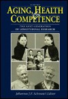 Aging, Health and Competence: The Next Generation of Longitudinal Research - Johannes J. F. Schroots