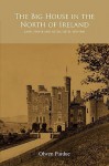 The Big House in the North of Ireland: Land, Power and Social Elites 1878-1960 - Olwen Purdue