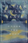 Under the Moon - W.B. Yeats