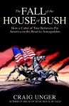 The Fall Of The House Of Bush - Craig Unger