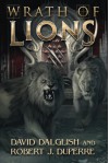 Wrath of Lions (Breaking World, #2) - David Dalglish, Robert Duperre