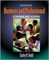 Managing Business And Professional Communication - Carley H. Dodd