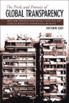 The Perils and Promise of Global Transparency: Why the Information Revolution May Not Lead to Security, Democracy, or Peace - Kristin M. Lord