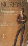 Nureyev: A Biography - Peter Watson