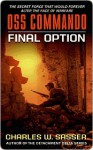 OSS Commando: Final Option - Charles W. Sasser