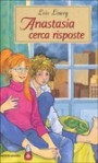 Anastasia cerca risposte - Lois Lowry, Renata Morteo