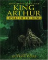 Legends of King Arthur: Idylls of the King - Alfred Lord Tennyson