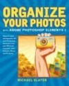 Organize Your Photos with Adobe Photoshop Elements 3 (2nd Edition) - Michael Slater