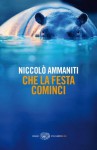 Che la festa cominci - Niccolò Ammaniti