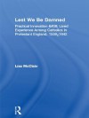 Lest We Be Damned: Practical Innovation & Lived Experience Among Catholics in Protestant England, 1559 1642 - Lisa McClain