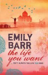 The Life You Want - Emily Barr