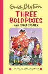 Three Bold Pixies (Enid Blyton's Popular Rewards Series V) - Enid Blyton, Rene Cloke