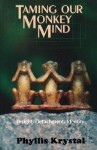 Taming Our Monkey Mind: Insight, Detachment, Identity - Phyllis Krystal