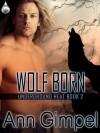 Wolf Born (Underground Heat #2) - Ann Gimpel