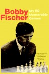 My 60 Memorable Games - Bobby Fischer