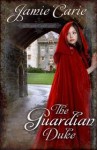 The Guardian Duke: A Forgotten Castles Novel - Jamie Carie