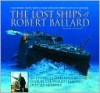 The Lost Ships of Robert Ballard - Robert D. Ballard, Rick Archbold, Rich Archbold, Ken Marschall