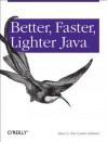 Better, Faster, Lighter Java - Bruce A. Tate, Justin Gehtland