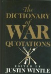 The Dictionary of War Quotations - Justin Wintle