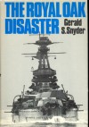 The Royal Oak Disaster - Gerald S. Snyder