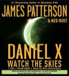 Daniel X: Watch the Skies - James Patterson, Ned Rust