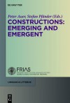 Constructions: Emerging and Emergent - Peter Auer, Stefan Pfander