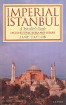 Imperial Istanbul: A Traveller's Guide, Includes Iznik, Bursa and Edirne (Tauris Parke Paperback) - Jane Taylor