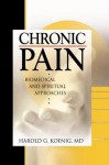 Chronic Pain: Biomedical and Spiritual Approaches - Harold G. Koenig