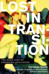 Lost in Transition: The Dark Side of Emerging Adulthood - Christian Smith, Kari Christoffersen, Hilary Davidson, Patricia Snell Herzog